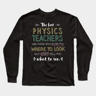 The best Physics Teachers Appreciation Gifts - Quote Show you where to look Long Sleeve T-Shirt
